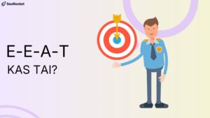 Iliustracija su tekstu E E A T Kas tai ir taikiniu su strėle centre, šalia stovi uniformuotas personažas. Vaizdas simbolizuoja E E A T principą ir tikslinį autoriteto bei patikimumo siekimą SEO kontekste.