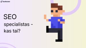 Paveikslėlis su tekstu „SEO specialistas – kas tai?“ ir pikseliuotu žmogeliuku mėlynais marškinėliais, judančiu į priekį.