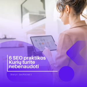6 SEO metodai kurių nerekomenduojama naudoti