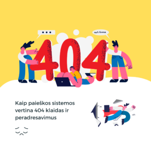 Kaip paieškos sistemos vertina 404 klaidas ir peradresavimus