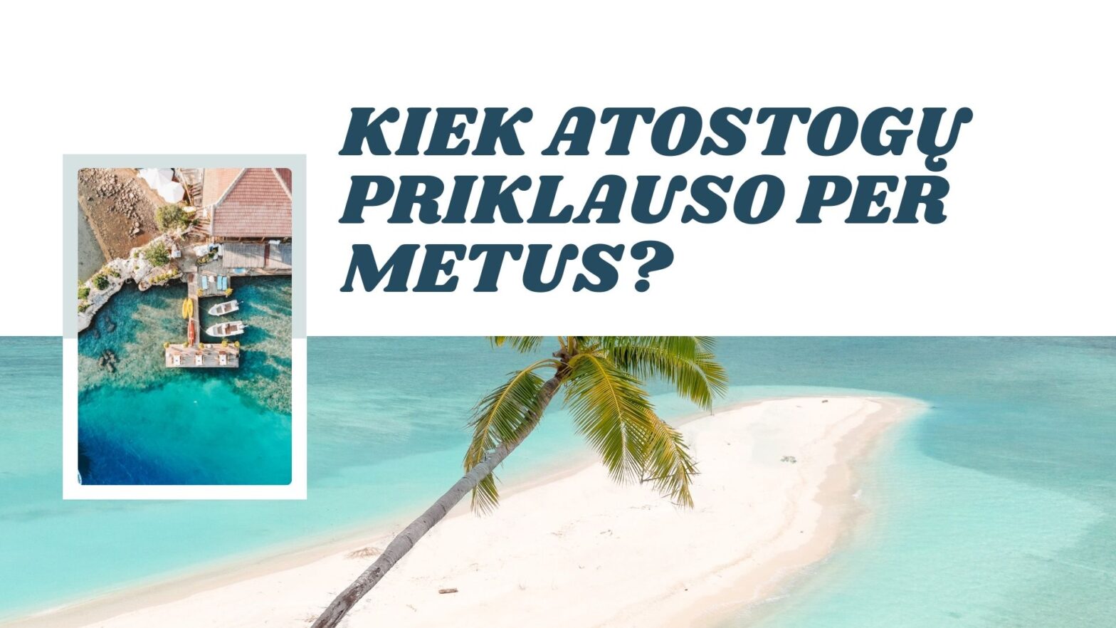 Kiek atostogų priklauso per metus
