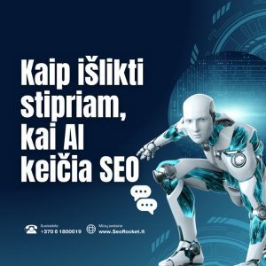 Kaip išlikti stipriam, kai AI keičia SEO