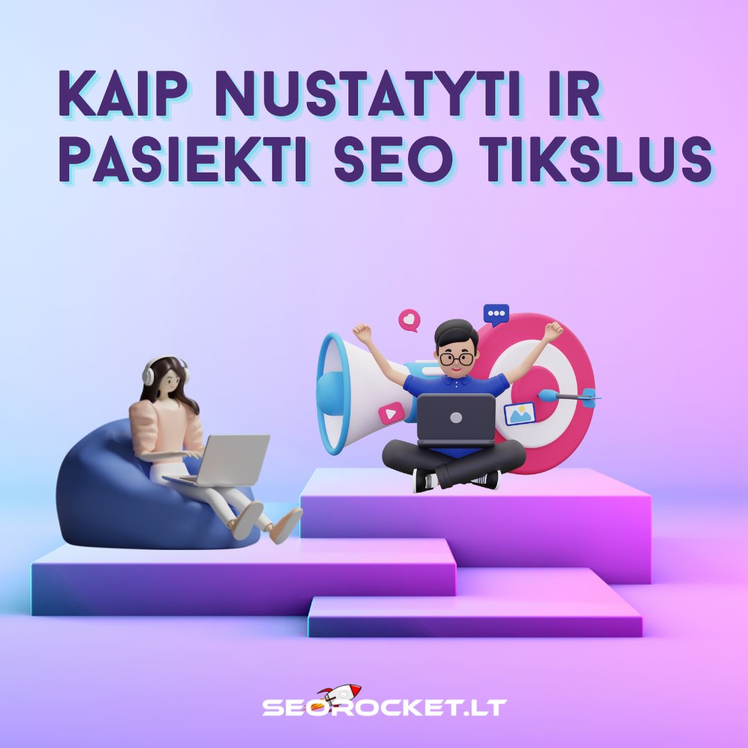 Kaip nustatyti ir pasiekti SEO tikslus