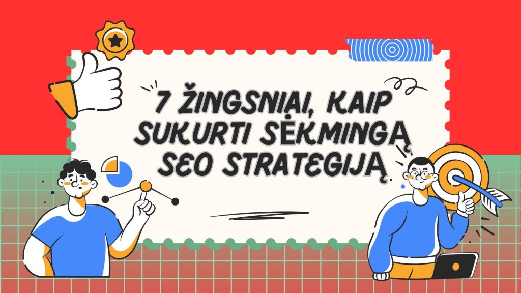 Kaip sukurti sėkmingą SEO strategiją
