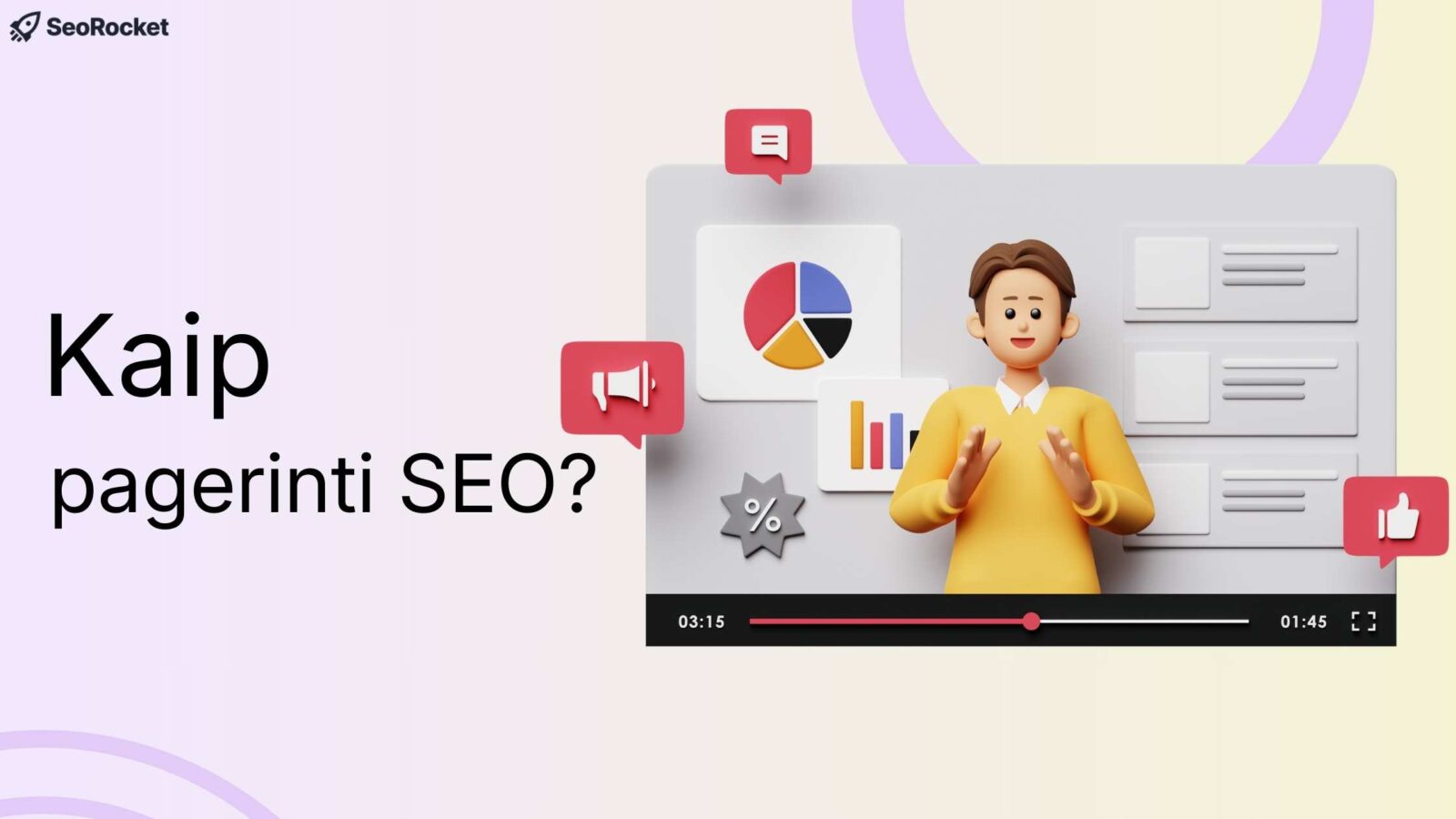 Iliustracija su tekstu Kaip pagerinti SEO ir 3D stiliaus pranešėju, stovinčiu priešais analizės skydelį su skrituline ir stulpeline diagramomis bei socialinių tinklų ikonėlėmis. Apačioje matomas vaizdo grotuvo juostos fragmentas su laiko žymomis, pabrėžiantis, kad tai mokomasis vaizdo įrašas apie SEO gerinimą.