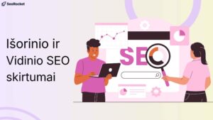 Vidinio ir išorinio SEO skirtumai