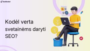 kodėl svetainėms verta daryti SEO