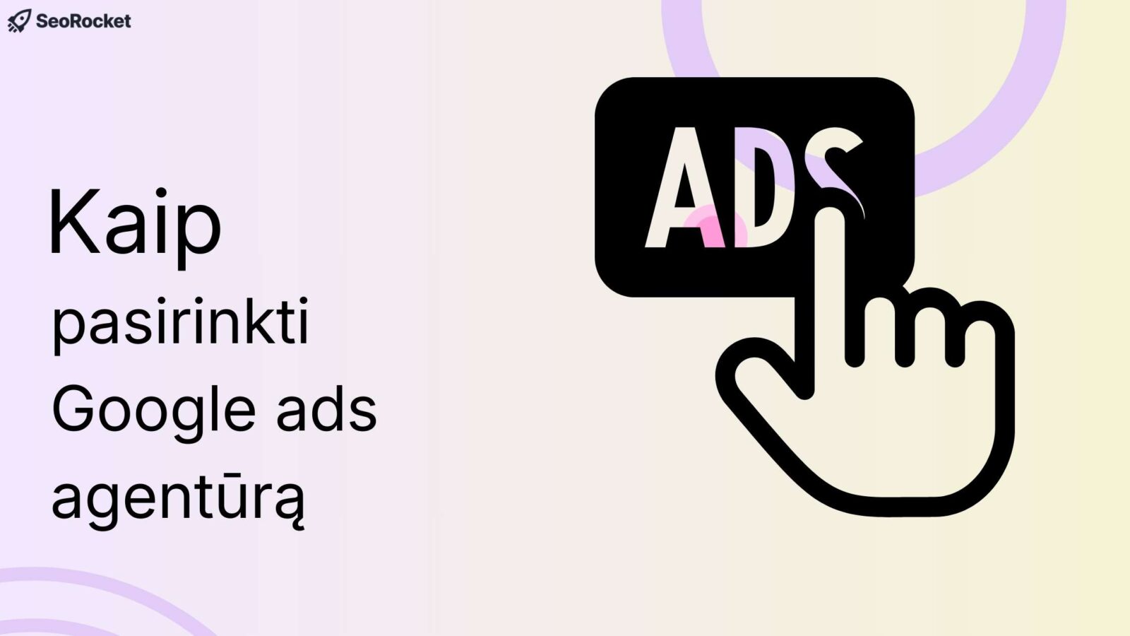Google ads agentūros pasirinkimas