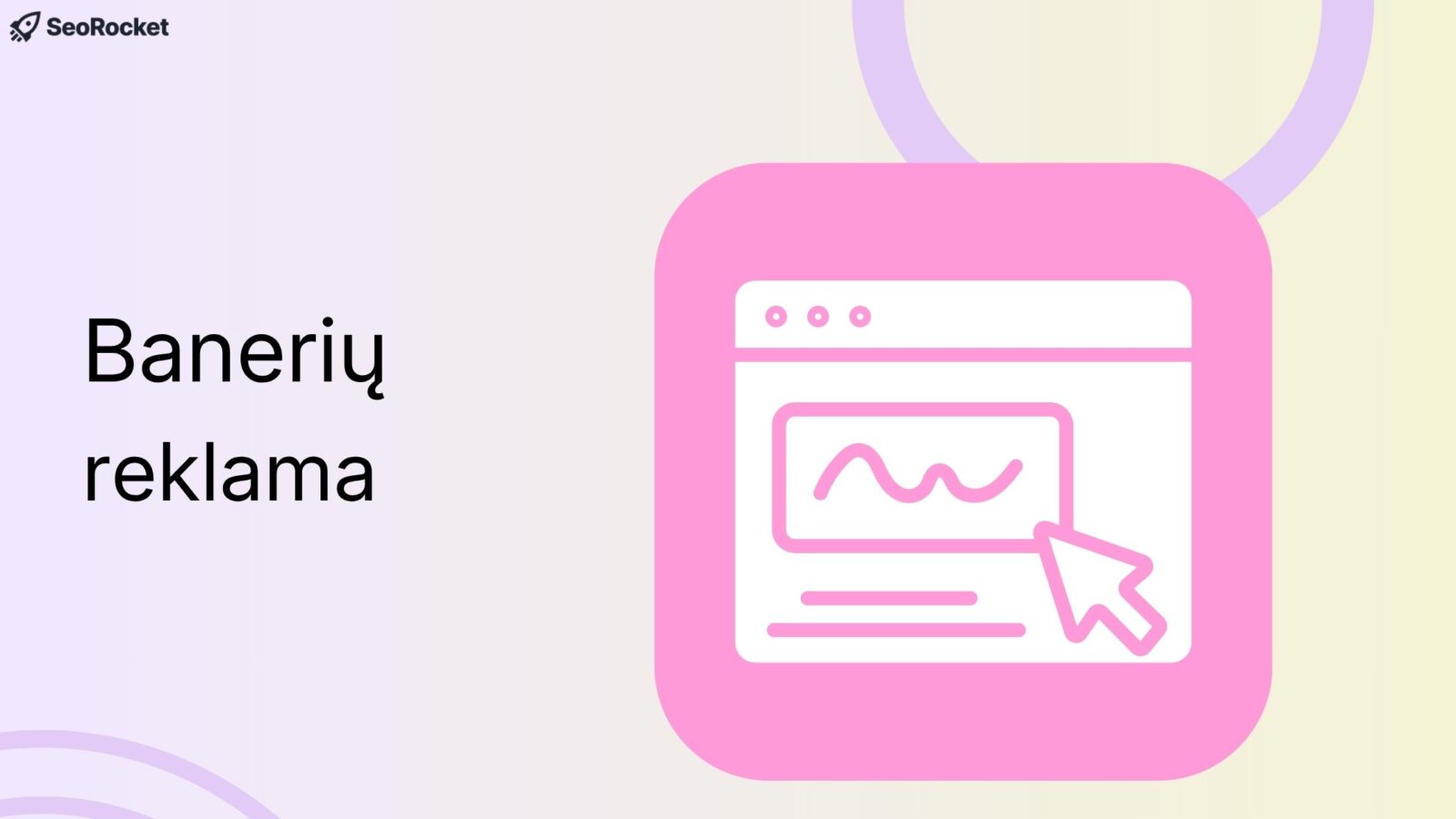 Šviesiame fone pateikta skaidrė su užrašu „Banerių reklama“ kairėje ir rausva stilizuota naršyklės bei reklamos piktograma dešinėje.